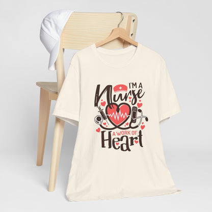 I Am a Nurse a Work of Heart Shirt – Cute Nurse Life Tee, RN Appreciation Gift, Nurses Week T-Shirt for Nurses and Healthcare Heroes