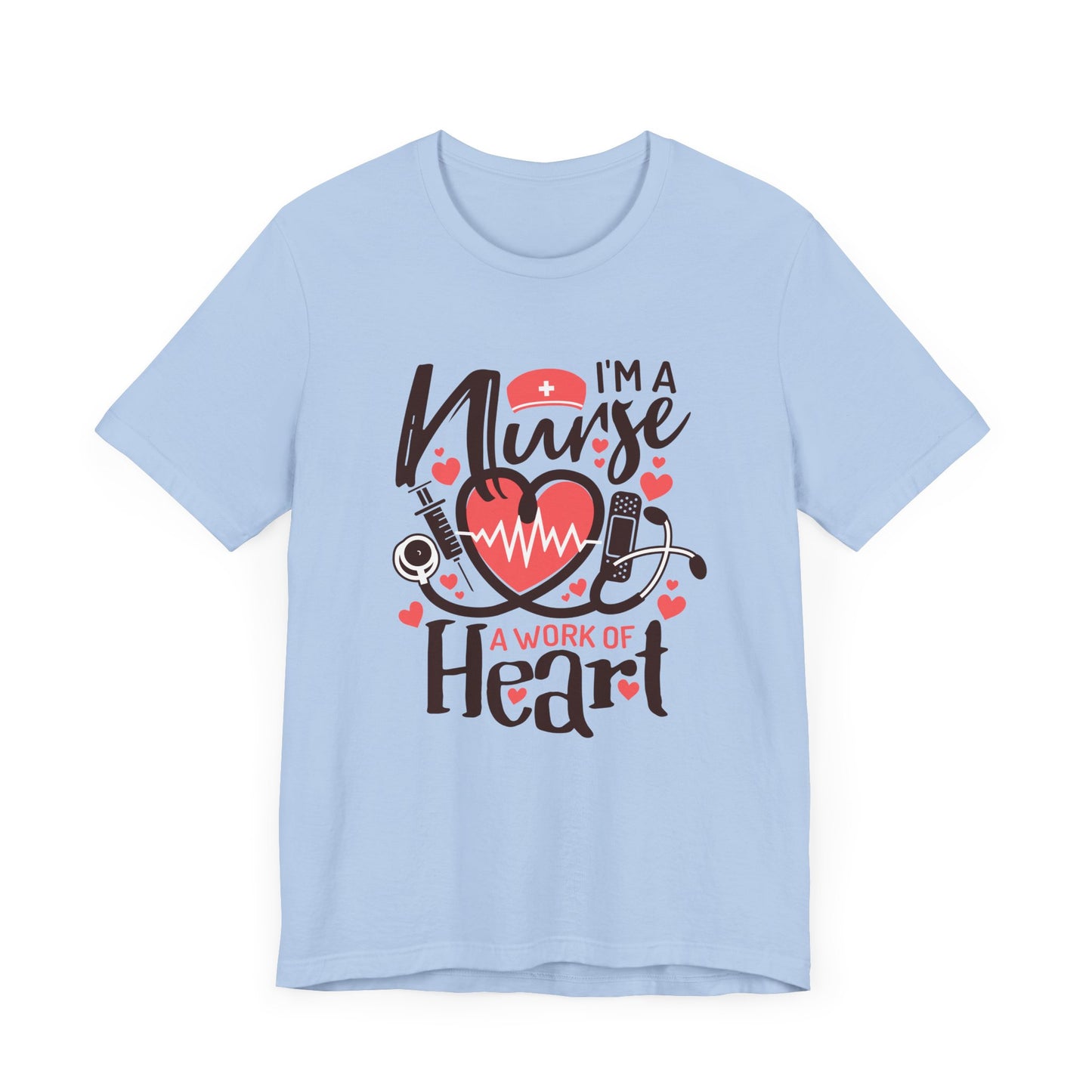 I Am a Nurse a Work of Heart Shirt – Cute Nurse Life Tee, RN Appreciation Gift, Nurses Week T-Shirt for Nurses and Healthcare Heroes