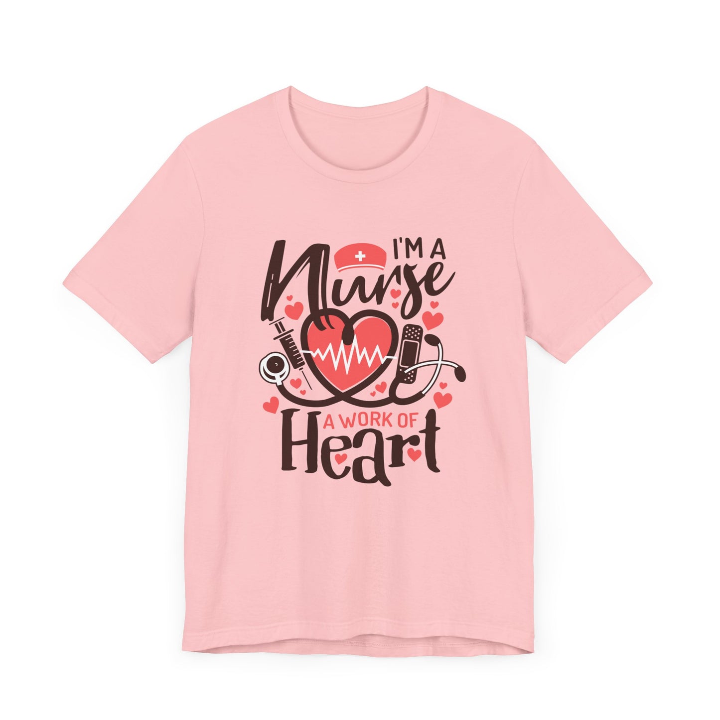 I Am a Nurse a Work of Heart Shirt – Cute Nurse Life Tee, RN Appreciation Gift, Nurses Week T-Shirt for Nurses and Healthcare Heroes