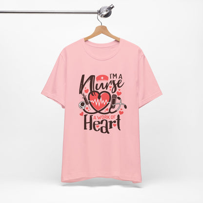 I Am a Nurse a Work of Heart Shirt – Cute Nurse Life Tee, RN Appreciation Gift, Nurses Week T-Shirt for Nurses and Healthcare Heroes